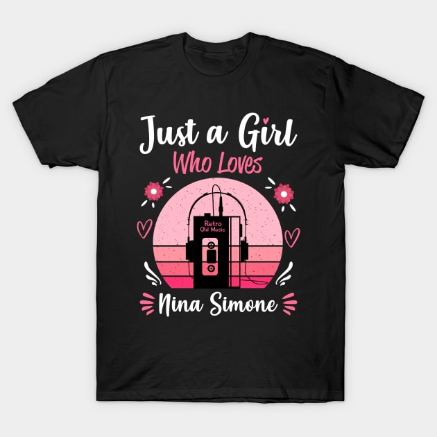 Just A Girl Who Loves Nina Simone Retro Vintage T-Shirt by Cables Skull Design